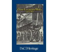 Brian Reed Crewe Locomotive Works and its Men (Copertina rigida)