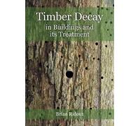 Brian Ridout Timber Decay in Buildings and its Treatment (Tascabile)
