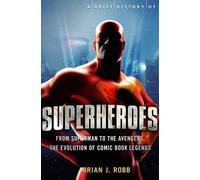 Brian Robb A Brief History of Superheroes (Tascabile) Brief Histories