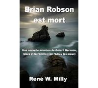 Brian Robson est mort: Une nouvelle aventure de Gérard Germain, Clara et Geronimo (voir "Adieu les aïeux")