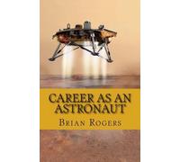 Brian Rogers Career As An Astronaut (Tascabile)