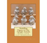 Brian Rollins Modelling Figures in Clay. Upright Animals. (Tascabile)