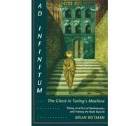 Brian Rotman Ad Infinitum... the Ghost in Turing's Machine (Tascabile)
