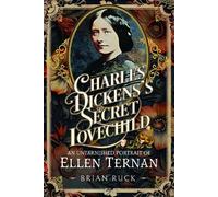 Brian Ruck Charles Dickens' Secret Lovechild (Copertina rigida)