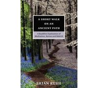 Brian Ruhe A Short Walk On An Ancient Path - A Buddhist Exploration (Tascabile)