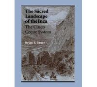 Brian S. Bauer The Sacred Landscape of the Inca (Tascabile)