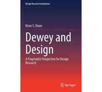 Brian S. Dixon Dewey and Design (Tascabile) Design Research Foundations