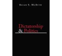 Brian S. McBeth Dictatorship and Politics (Copertina rigida)
