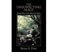 Brian S Pratt The Unsuspecting Mage (Tascabile) Morcyth Saga