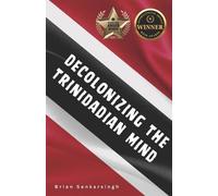 Brian Sankarsingh Decolonizing the Trinidadian Mind (Tascabile)
