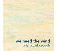 Brian Scarborough We Need the Wind (CD)