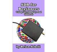Brian Schell SDR for Beginners Using the SDRplay and SDRuno (Tascabile)