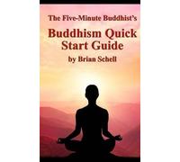 Brian Schell The Five-Minute Buddhist's Buddhism Quick Start Guide (Tascabile)