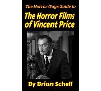 Brian Schell The Horror Guys Guide To The Horror Films of Vincent Pr (Tascabile)