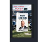 BRIAN SCHOTTENHEIMER BIOGRAPHY: Legacy, Leadership, and the Art of Calling Plays