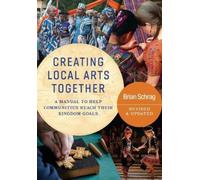 Brian Schrag Creating Local Arts Together - Revised and Updated (Tascabile)