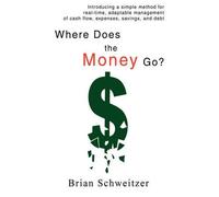 Brian Schweitzer Where Does the Money Go? (Tascabile)