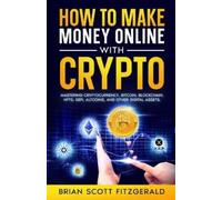 Brian Scott Fitzgerald How to Make Money Online with Crypto (Tascabile)