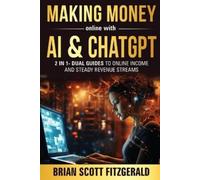 Brian Scott Fitzgerald Making Money Online with AI & ChatGPT (Tascabile)