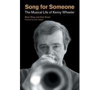 Song for Someone: The Musical Life of Kenny Wheeler
