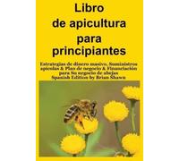 Brian Shawn Libro de apicultura para principiantes (Tascabile)