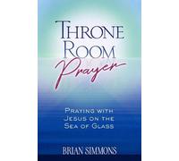 Brian Simmons Candi Throne Room Prayer: Praying with Jesus on the Se (Tascabile)