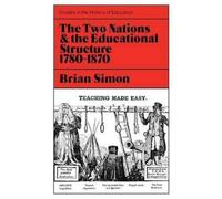 Brian Simon Two Nations and the Educational Structure, 1780-1870 (Tascabile)