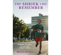 Brian Sluga Slu The Shriek I Do Remember: Winning The Race Of Life And Ot (Book)