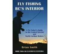 Brian Smith Fly Fishing BC's Interior (Tascabile)
