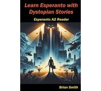 Brian Smith Learn Esperanto with Distopian Stories (Tascabile) Esperanto Reader