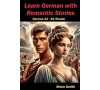 Brian Smith Learn German with Romantic Stories (Tascabile) German Graded Readers