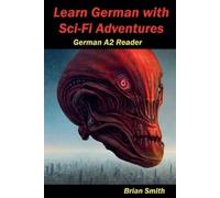 Brian Smith Learn German with Sci-Fi Adventures (Tascabile)