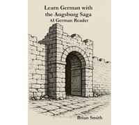 Brian Smith Learn German with the Augsburg Saga -A1 German Reader (Tascabile)