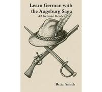 Brian Smith Learn German with the Augsburg Saga - A2 German Reader (Tascabile)