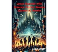 Brian Smith Learn Spanish with Science Fiction Stories (Tascabile)