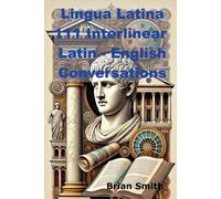 Brian Smith Lingua Latina 111 Interlinear Latin - English Conversati (Tascabile)