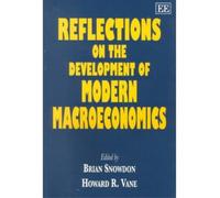 Brian Snowdon Reflections on the Development of Modern Macroeconomic (Tascabile)