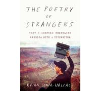 Brian Sonia-Wal The Poetry Of Strangers: What I Learned Traveling Am (Tascabile)