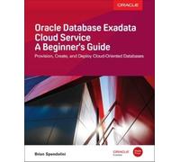 Brian Spendolin Oracle Database Exadata Cloud Service: A Beginner's (Tascabile)