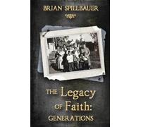 Brian Spielbauer The Legacy of Faith (Copertina rigida) Legacy of Faith