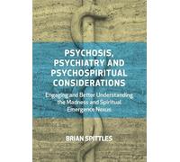 Brian Spittles Psychosis, Psychiatry and Psychospiritual Considerati (Tascabile)