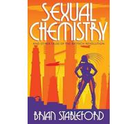 Brian Stablefor Sexual Chemistry and Other Tales of the Biotech Revo (Tascabile)