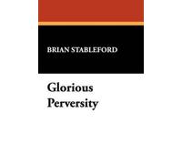 Brian Stableford Glorious Perversity (Tascabile)