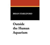 Brian Stableford Outside the Human Aquarium (Tascabile)