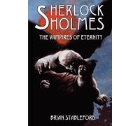 Brian Stableford Sherlock Holmes and the Vampires of Eternity (Tascabile)