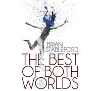 Brian Stableford The Best of Both Worlds and Other Ambiguous Tales (Tascabile)