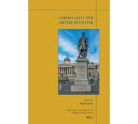Brian Stanley Christianity and Empire Revisited (Tascabile)