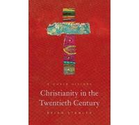 Brian Stanley Christianity in the Twentieth Century (Tascabile)