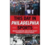 Brian Startare Kevin Reavy This Day in Philadelphia Sports (Tascabile)