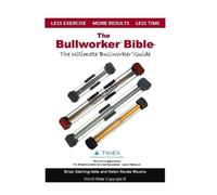 Brian Sterling-Vete Helen Renee The Bullworker Bible (Tascabile)
